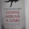 GOANA NEBUNA A LUMII de COLUM McCANN , 2021