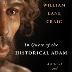 In Quest of the Historical Adam: A Biblical and Scientific Exploration