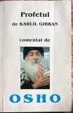 PROFETUL de KAHLIL GIBRAN, comentat de OSHO/EDITURA,,MIX" BRASOV, 2000/FOLOSITA 556 pagini/ PRET !