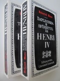 Tineretea lui Henri IV- Implinirea si sfarsitul lui Henri IV (2 vol.) -Heinrich Mann