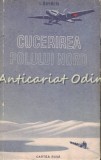 Cumpara ieftin Cucerirea Polului Nord - I. Spirin - Tiraj: 5100 Exemplare