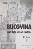 BUCOVINA. CONTRIBUTII CULTURAL-STIINTIFICE. DICTIONAR IX-EMIL SATCO