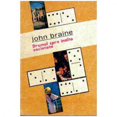 John Braine - Drumul spre inalta societate - 105444 foto