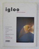 IGLOO - REVISTA DE HABITAT SI ARHITECTURA - NR. 58 , AN VI , OCTOMBRIE , 2006