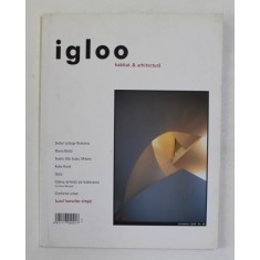 IGLOO - REVISTA DE HABITAT SI ARHITECTURA - NR. 58 , AN VI , OCTOMBRIE , 2006