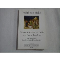 DESPRE MISTERUL LUI LAZAR SI AL CELOR TREI IOAN - Judith von HALLE