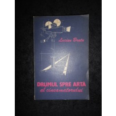 LUCIAN BRATU - DRUMUL SPRE ARTA AL CINEAMATORULUI
