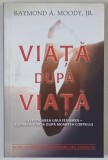 VIATA DUPA VIATA de RAYMOND A. MOODY, 2008 , * MICI SUBLINIERI SI INSEMNARI