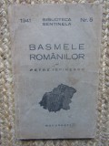 BASMELE ROMANILOR BIBLIOTECA SENTINELA 1941 PETRE ISPIRESCU
