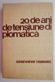Douazeci de ani de tensiune diplomatica - Genevieve Tabouis, Carte de Istorie, Politica Internationala