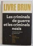 LIVRE BRUN - LES CRIMINELS DE GUERRE ET LES CRIMINELS NAZIS - EN REPUBLIQUE FEDERALE ET A BERLIN - OUEST , 1968