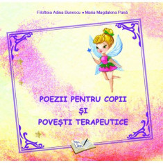 Poezii pentru copii si povesti terapeutice - Filofteia Adina Bunescu, Maria Magdalena Pana foto