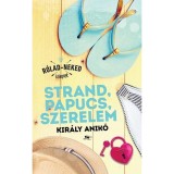 Strand, papucs, szerelem - Kir&aacute;ly Anik&oacute;