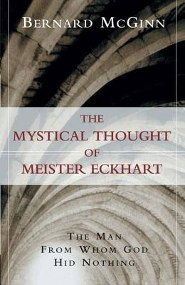 The Mystical Thought of Meister Eckhart: The Man from Whom God Hid Nothing foto