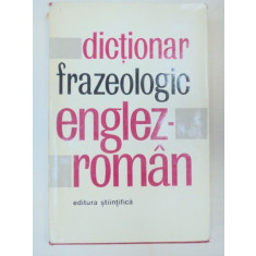 DICTIONAR FRAZEOLOGIC ENGLEZ-ROMAN BUCURESTI 1967