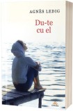 Cumpara ieftin Du-te cu el | Agnes Ledig