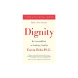 Dignity: Its Essential Role in Resolving Conflict