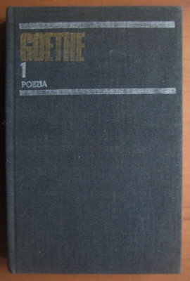 Goethe - Opere, volumul 1 (Poezia) foto