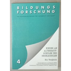 BILDUNGS FORSCHUNG 4 : KINDER AN ALTERNATIV SCHULEN UND REGELESCHULEN ( COPII IN SCOALA ALTERNATIVA SI CEA REGULATA ) , TEXT IN LIMBA GERMANA , 1993