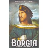 Christian G. Ciomac - Borgia. Istoria unei familii - 138409