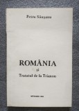 Petru Săuşanu - Rom&acirc;nia şi Tratatul de la Trianon (Munchen, 1985; tiraj 500 ex.)