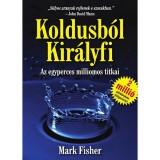 Koldusb&oacute;l Kir&aacute;lyfi - Az egyperces milliomos titkai - Mark Fisher