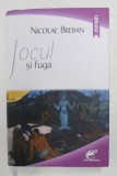 JOCUL SI FUGA - roman de NICOLAE BREBAN , 2015