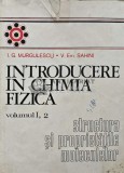 Introducere in chimia fizica (volumul 1, partea 2). Structura si proprietatile moleculare - 1978 - I. G. Murgulescu (AC75)