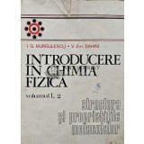 Introducere in chimia fizica (volumul 1, partea 2). Structura si proprietatile moleculare - 1978 - I. G. Murgulescu (AC75)