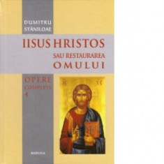 Iisus Hristos sau Restaurarea omului - Pr Dumitru Staniloae