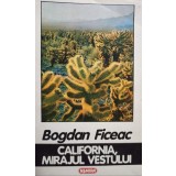 Bogdan Ficeac - California, mirajul vestului (Editia: 1996)