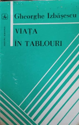VIATA IN TABLOURI-GHEORGHE IZBASESCU-247247 foto