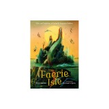 The Faerie Isle: Tales and Traditions of Ireland's Forgotten Folklore