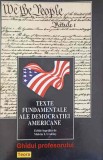 TEXTE FUNDAMENTALE ALE DEMOCRATIEI AMERICANE-EDITIE INGRIJITA DE MELVIN I. UROFSKY