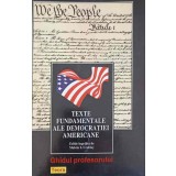 TEXTE FUNDAMENTALE ALE DEMOCRATIEI AMERICANE-EDITIE INGRIJITA DE MELVIN I. UROFSKY-242962