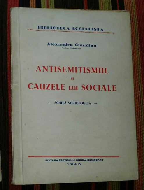 Antisemitismul si cauzele lui sociale: schita sociologica / A. Claudian 1945