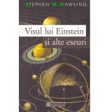 Stephen W. Hawking - Visul lui Einstein si alte eseuri - 138329