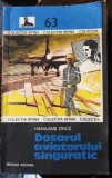 Dosarul aviatorului singuratic - Haralamb Zinca (cu dedicatia autorului)