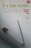 3 X Lars Noren. Teatru: Clinica, Razboi Frig - Lars Noren, Vremea 2007, Beletristica, Teatru Romanesc, 262 pagini