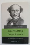 DESPRE LIBERTATE de JOHN STUART MILL , 2014, * PREZINTA SUBLINIERI SI INSCRISURI