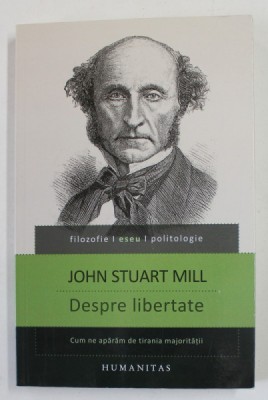 DESPRE LIBERTATE de JOHN STUART MILL , 2014, * PREZINTA SUBLINIERI SI INSCRISURI foto