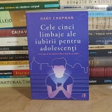 GARY CHAPMAN - CELE CINCI LIMBAJE ALE IUBIRII PENTRU ADOLESCENTI , 2018 *