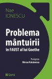 Problema mantuirii in Faust al lui Goethe - Nae Ionescu, pref. Mircea Vulcanescu, 2020