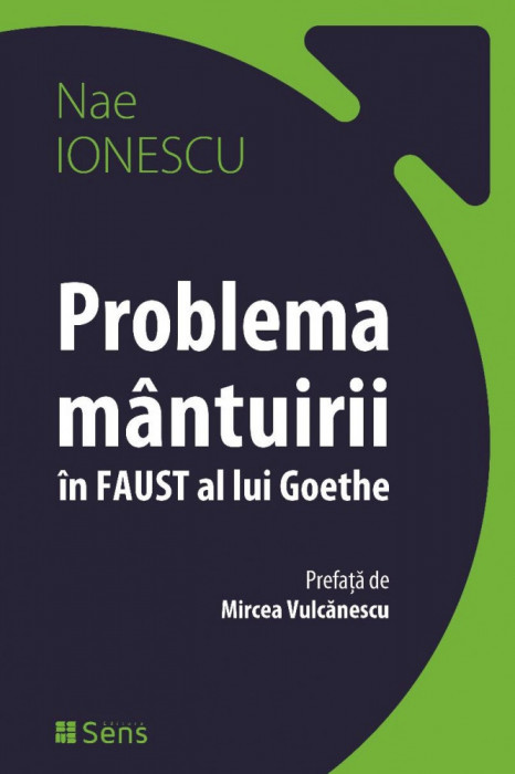 Problema mantuirii in Faust al lui Goethe, Nae Ionescu, pref. Mircea Vulcanescu