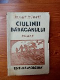 PANAIT ISTRATI - CIULINII BARAGANULUI (1942, 167 p.)