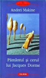 Andrei Makine - Pamantul si cerul lui Jacques Dorme