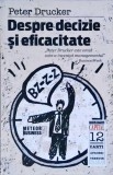 Despre Decizie si Eficacitate - Peter F. Drucker, Meteor Business, 2010, Psihologie, Paperback