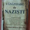 Vanatoare de nazisti. Editura Meteor Press, 2012 - Guy Walters