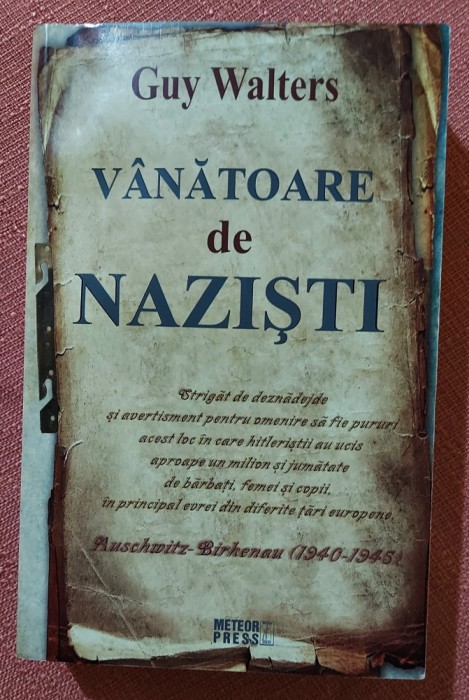 Vanatoare de nazisti. Editura Meteor Press, 2012 - Guy Walters
