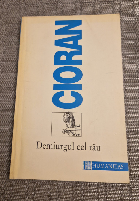 Demiurgul cel rau Emil Cioran